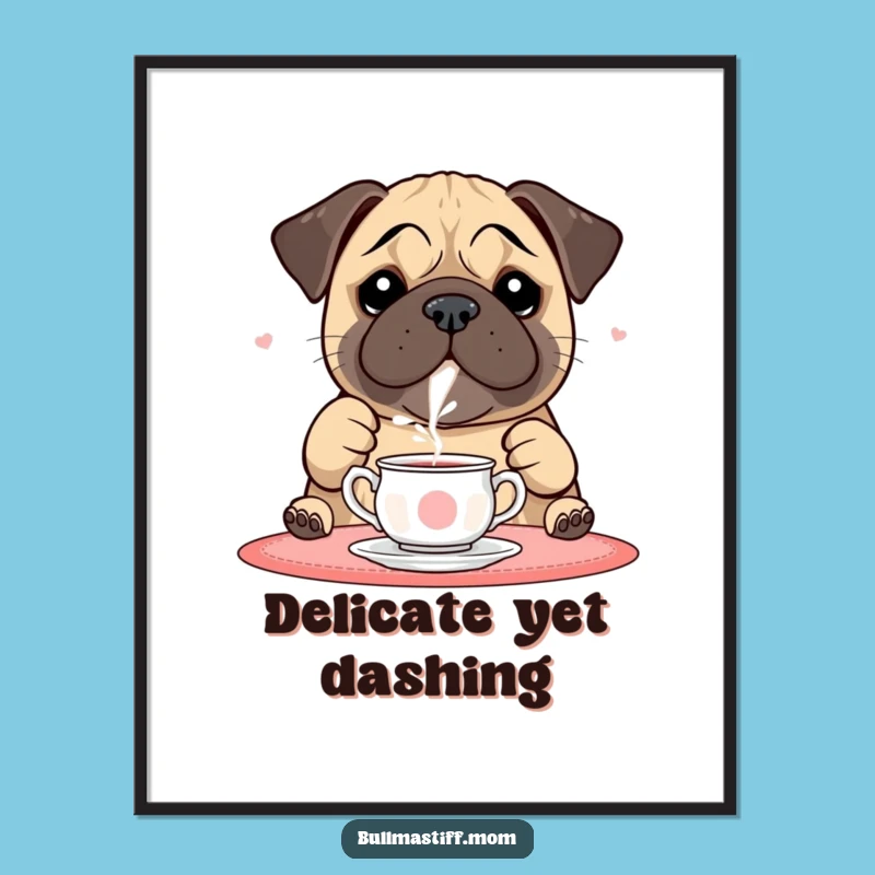 Funny Bullmastiff Poster: Tea Time Pour, Charming Wall Art Gift