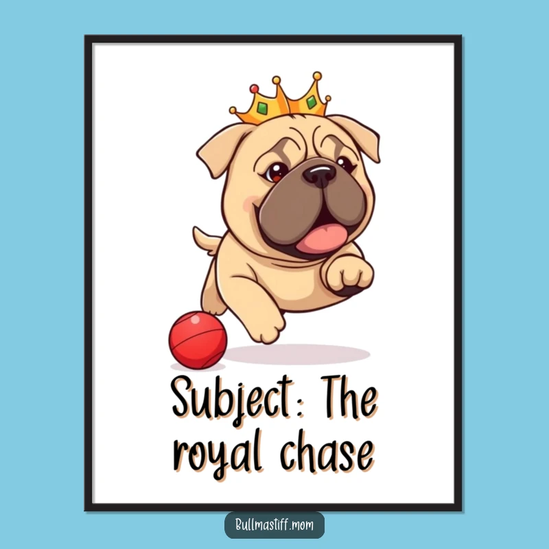 Funny Bullmastiff Crown Poster: Regal Pup Chasing Ball Art, Hilarious Wall Decor