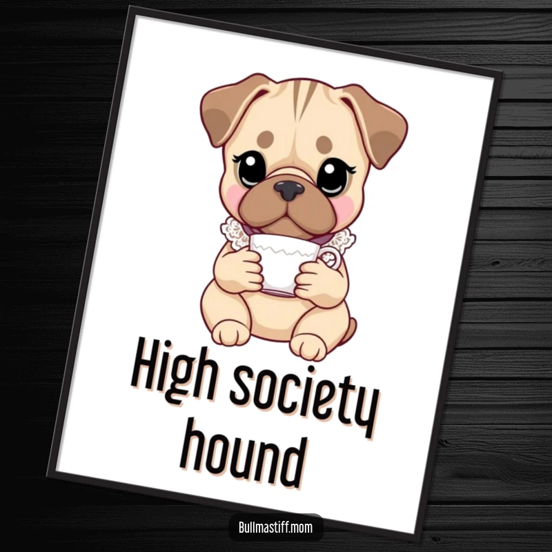 Funny Bullmastiff poster featuring an elegant dog in a lace collar, holding a teacup aloft, a humorous statement piece for walls.