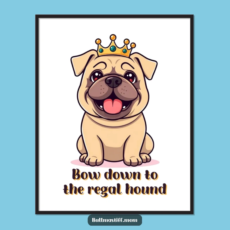 Free Printable Wall Art: Regal Bullmastiff Crowned King Funny Downloadable Art Decor