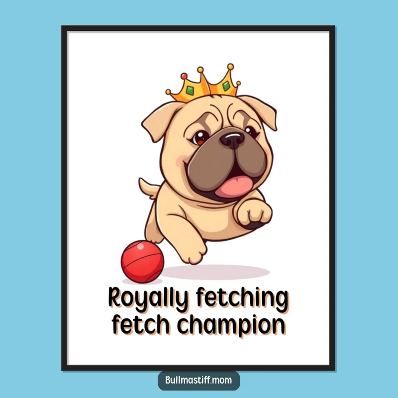 Free Printable Wall Art: Funny Bullmastiff King Chasing Ball Downloadable Decor