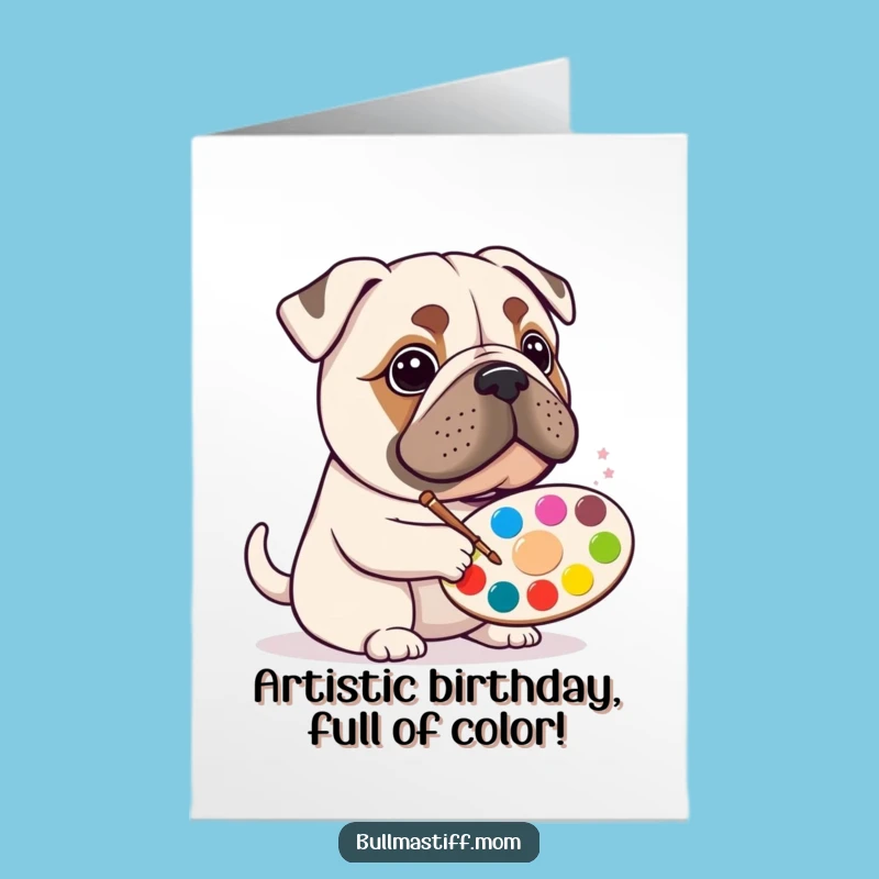 Free Printable Bullmastiff Art Birthday Card: Funny Dog Painting for a Creative Celebration!