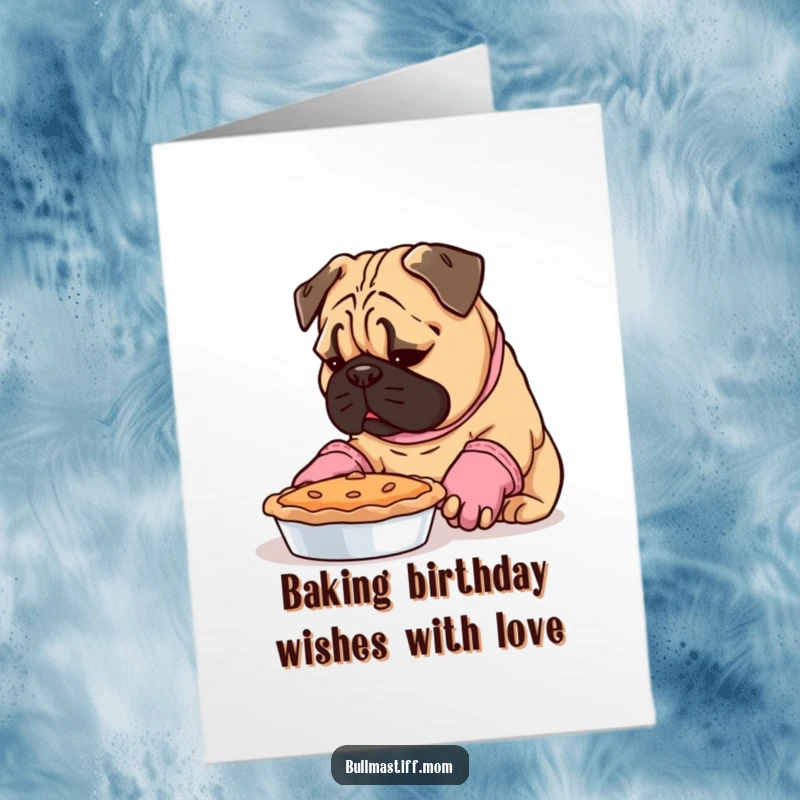 Funny Free Printable Birthday Card: Bullmastiff in oven mitts carefully inspecting a freshly baked pie.