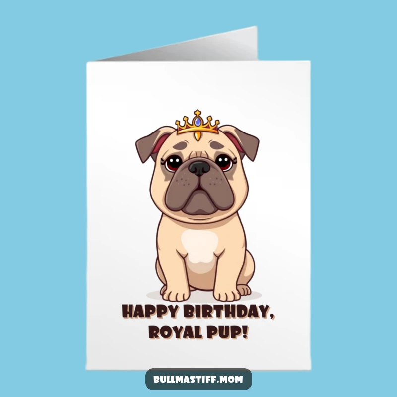Birthday Free Printable Card: Flustered Bullmastiff Tiara, Regal & Funny Gift!