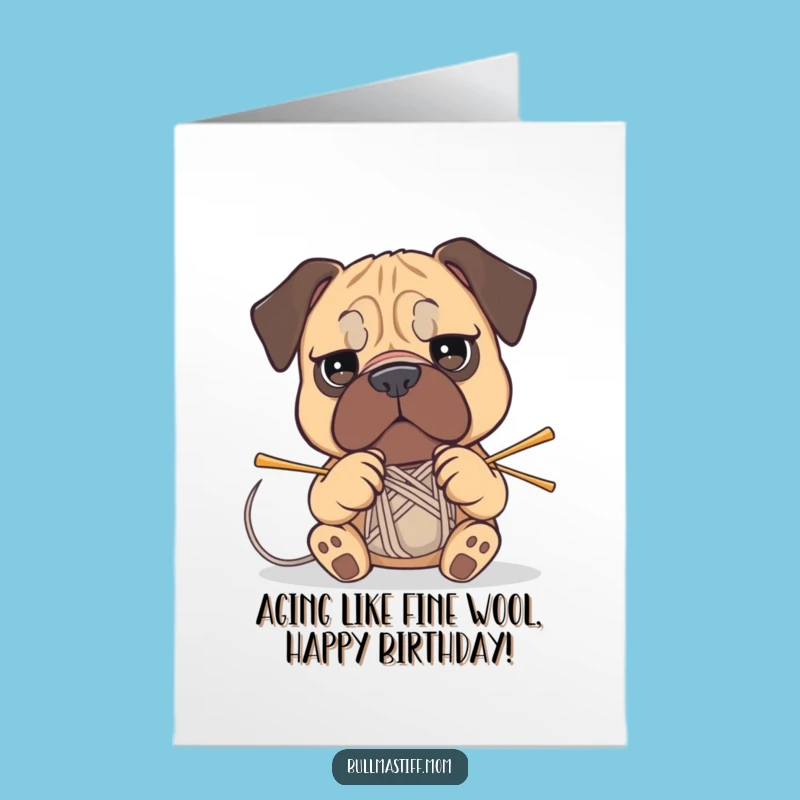 Free Printable Bday Card: Determined Bullmastiff Knits Hilarious Birthday Wishes!
