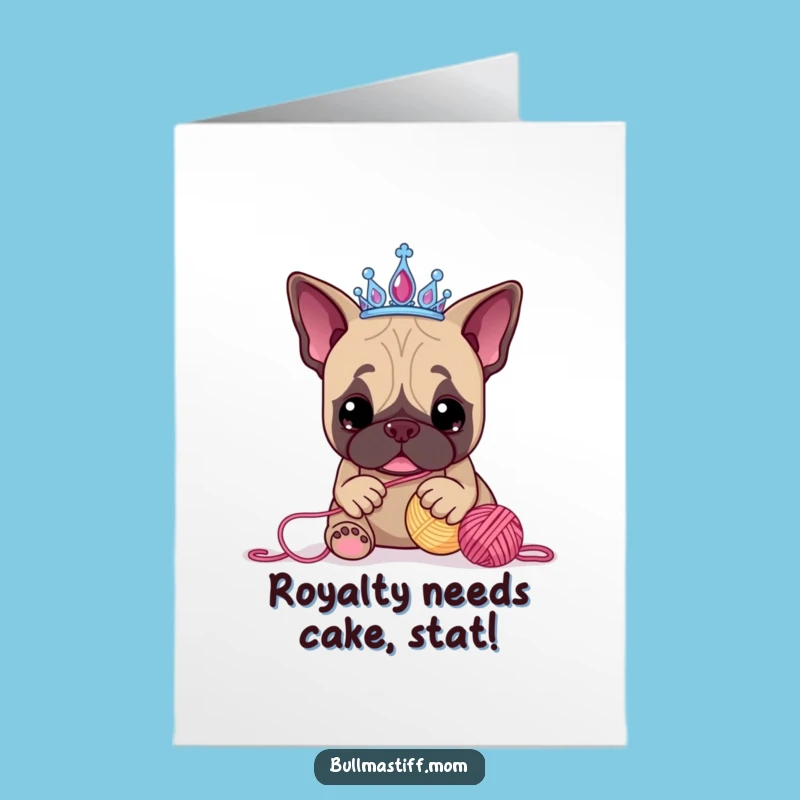 Free Printable Birthday Card: Funny Bullmastiff Princess Yarn Fun - Instant Download Gift