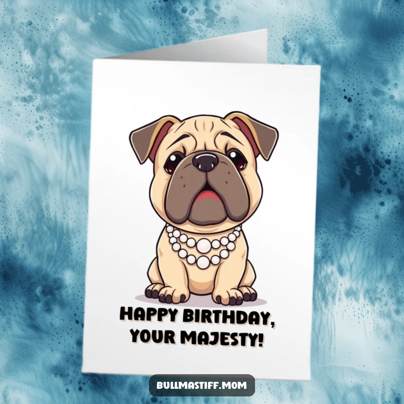 Free Printable Birthday Card: A Bullmastiff poses regally, adorned with a tiny pearl necklace, exuding sophisticated charm.