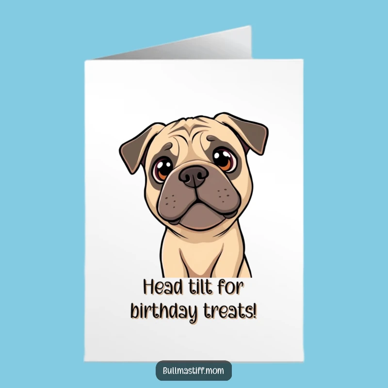 Free Printable Birthday Card: Curious Bullmastiff Head Tilt - Funny Downloadable Gift