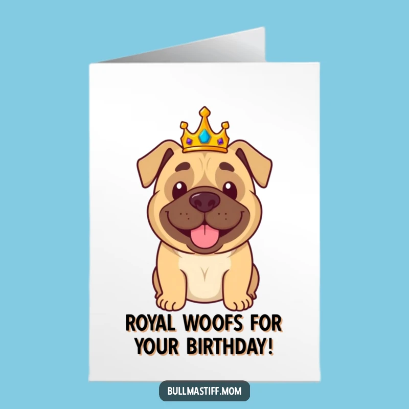 Free Printable Birthday Card: Regal Bullmastiff with Crown, Funny Royal Gift