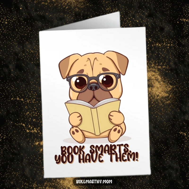 Funny free printable congratulations card: Bullmastiff wearing reading glasses, enjoying a book, intellectual and humorous downloadable art.