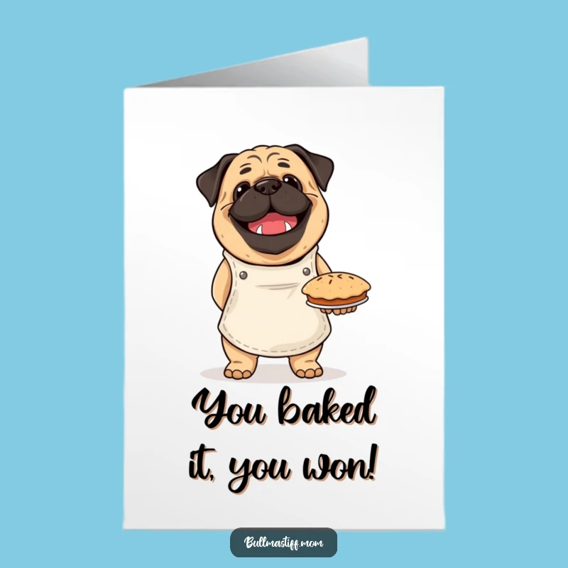 Free Printable Congrats Card: Bullmastiff Baker! Pie Pride, Funny Downloadable Gift.