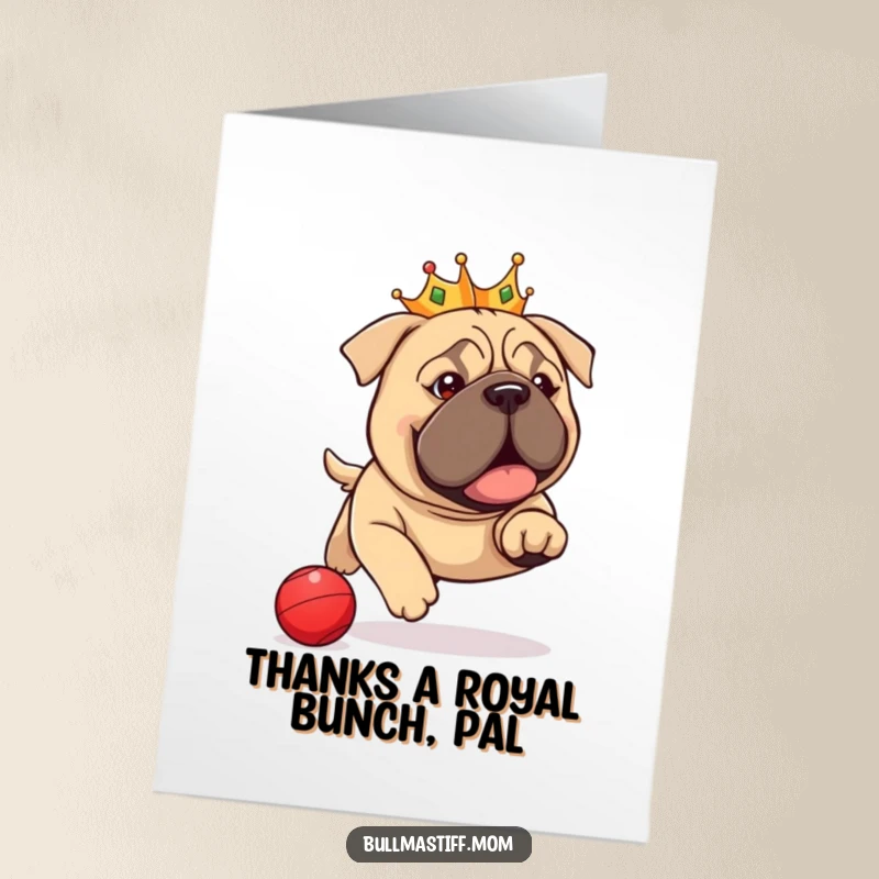 Funny Free Printable Thank You Card: A crowned Bullmastiff with a playful spirit offers a royal thank you, perfect for any occasion.