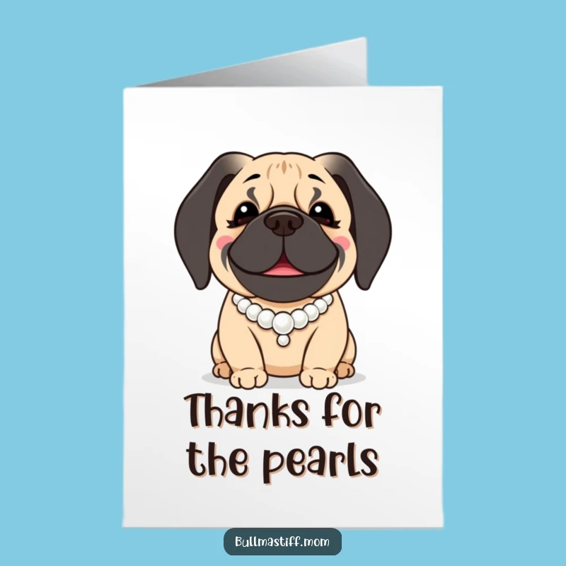 Free Printable Thank You Card: Pearls Bullmastiff - Funny Dog Gift!