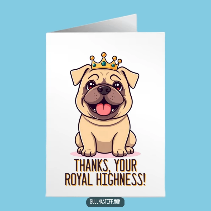 Free Printable Thank You Card: Regal Bullmastiff Gracious King Funny Downloadable Gift